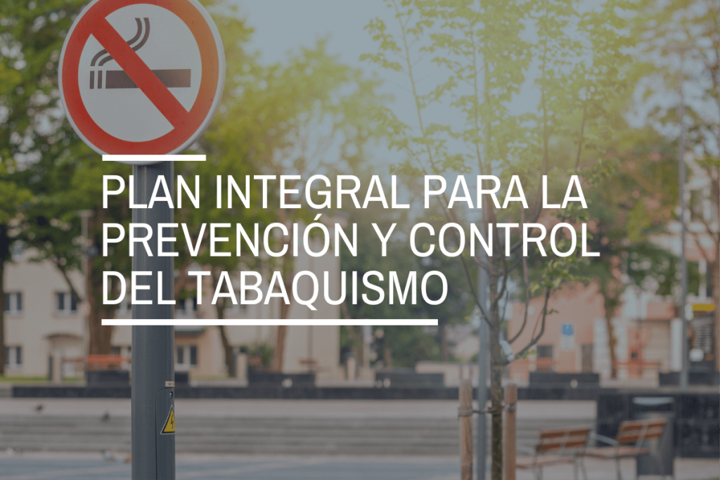 Plan Integral para la Prevención y Control del Tabaquismo